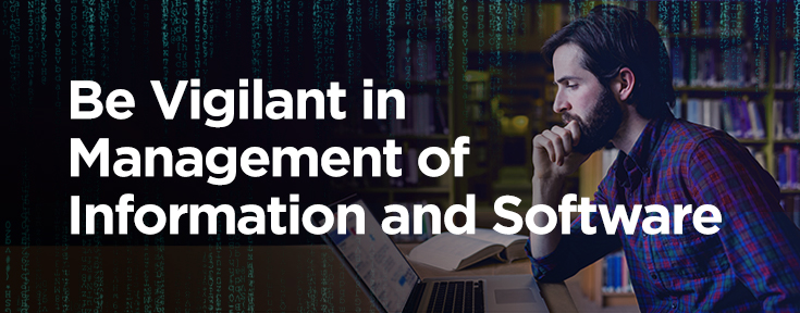Be Vigilant in Management of Information and Software