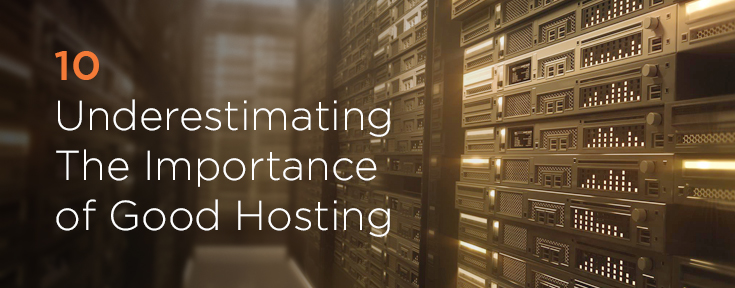 Underestimating The Importance of Good Hosting