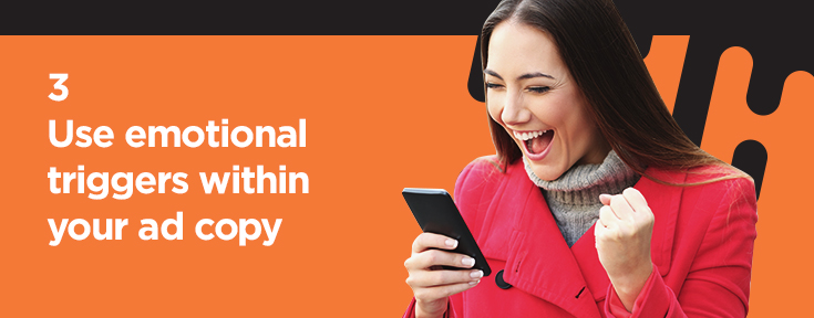 Use emotional triggers within your ad copy