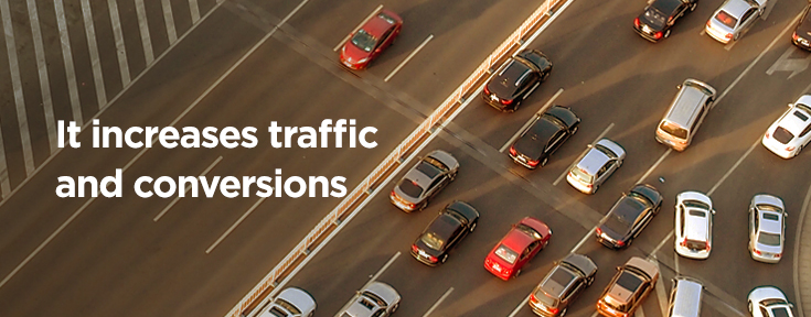 it increases traffic and conversions