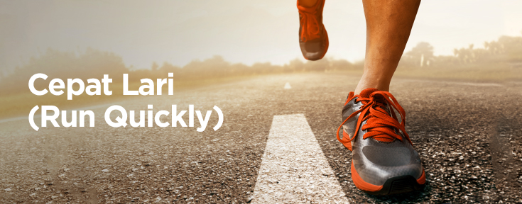 Cepat Lari (Run Quickly)