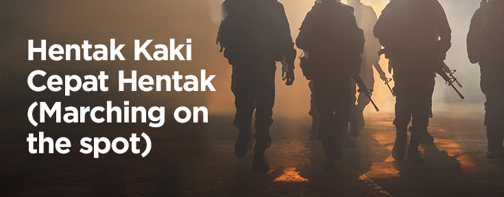 Hentak Kaki Cepat Hentak (Marching on the spot)