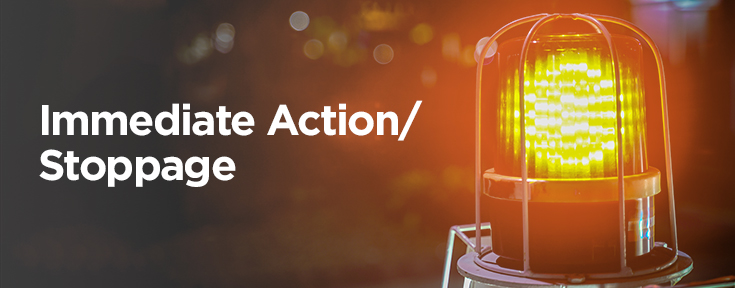 Immediate Action-Stoppage