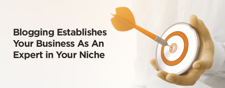 Blogging Establishes Your Business As An Expert in Your Niche