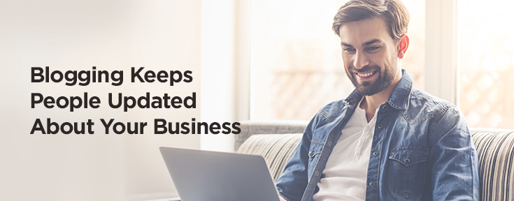 Blogging Keeps People Updated About Your Business