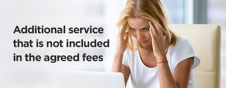 Additional service that is not included in the agreed fees