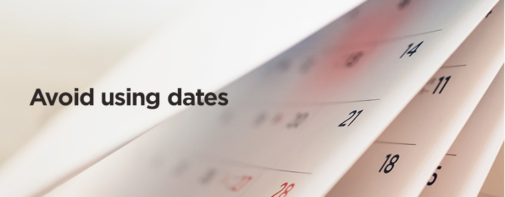 For effective UX writing avoid using dates