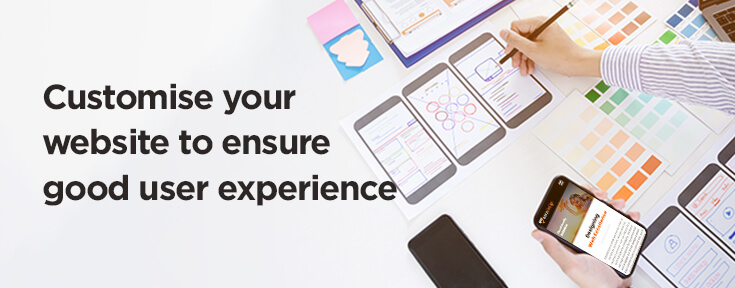 Customise your website to ensure good User Experience
