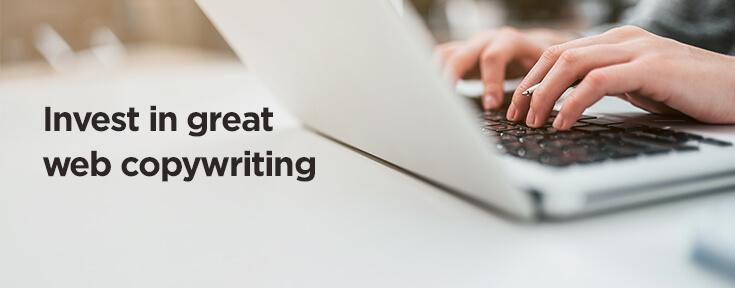 Invest in great web copywriting to improve the website conversion rate