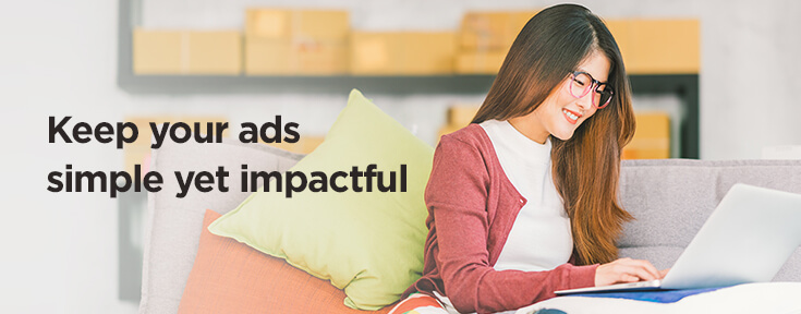Keep your ads simple yet impactful