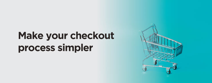 make your checkout process simpler to improve ecommerce website sales