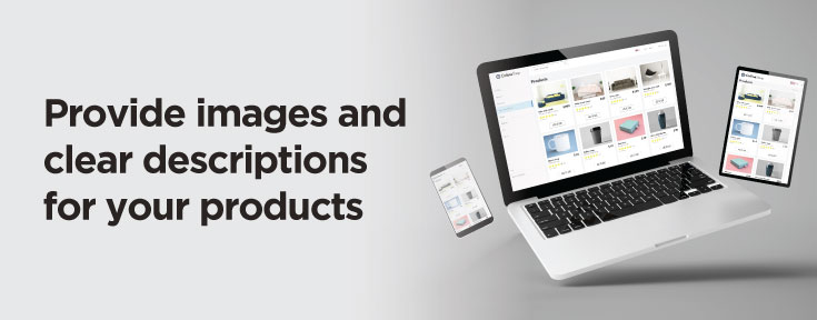 provide images and clear descriptions for your products