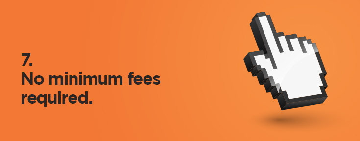 No minimum fees required