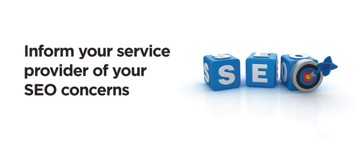 Inform your service provider of your SEO concerns