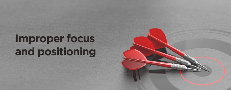 Businesses should avoid improper focus and positioning