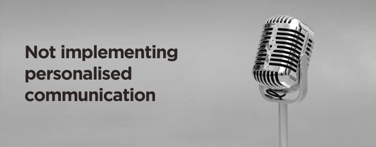 Not implementing personalised communication