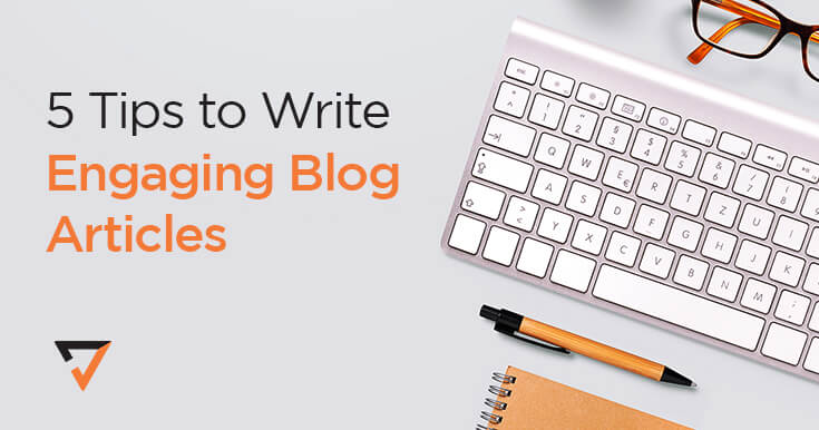 5 Tips to write engaging blog articles