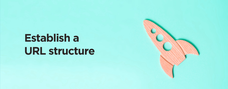 Establish a URL structure