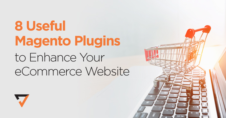 8 useful Magento plugins to enhance your eCommerce website