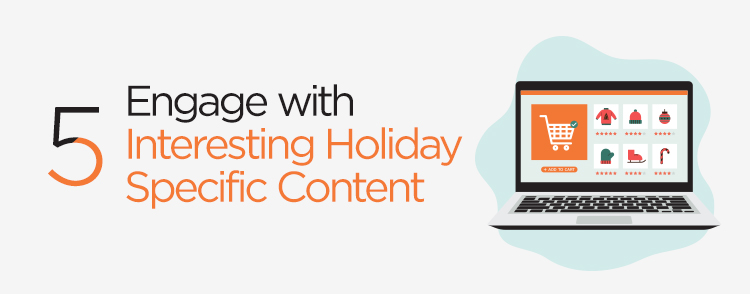Engage with interesting holiday-specific content
