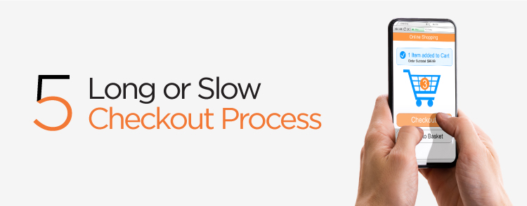 Avoid long or slow checkout process