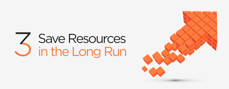 Save resources in the long run