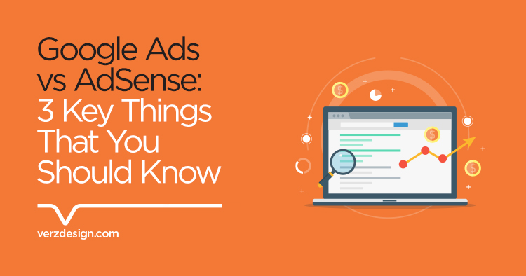 Google Ads vs AdSense: 3 Key Things That You Should Know