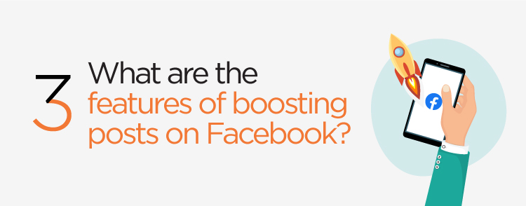 What are the features of boosting posts on Facebook?
