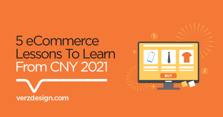 5 eCommerce lessons to learn from CNY 2021 - Verz Design