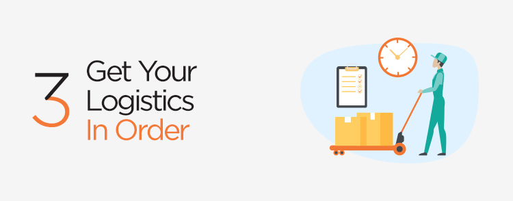 Get your logistics in order