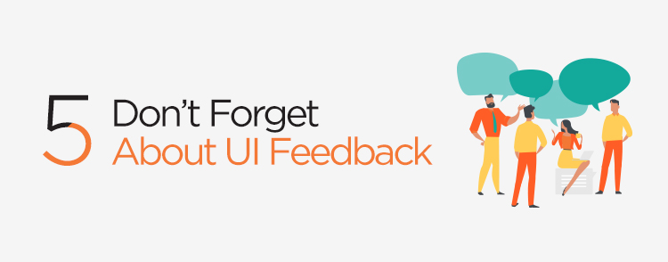 Don’t forget about UI feedback in Mobile UX Design