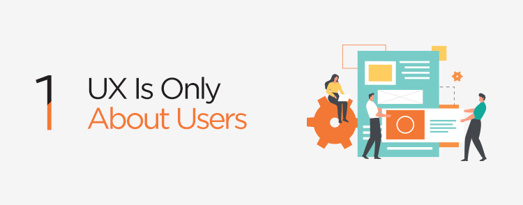 UX is only about users