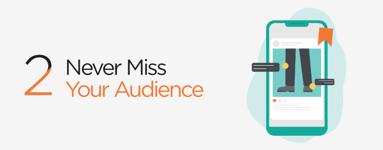 Never miss your audience