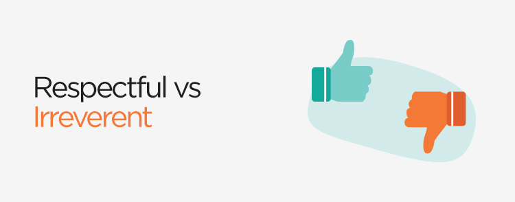 Respectful vs. irreverent tone of voice