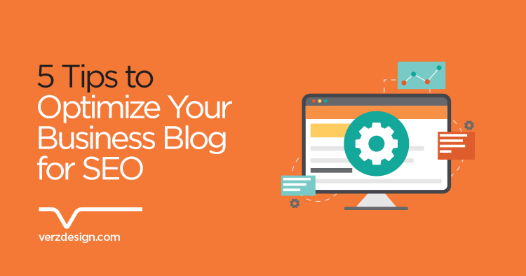 5 tips to optimize your business blog for SEO - Verz Design