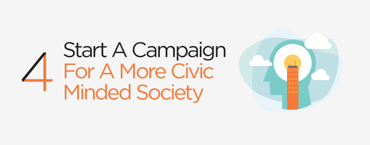 Start a campaign for a civic minded society