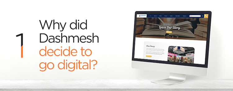 Why Dashmesh decide to go digital?