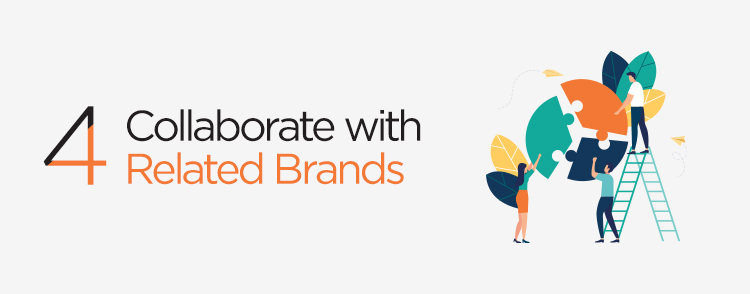 Collaborate with related brands to increase brand awareness using social media