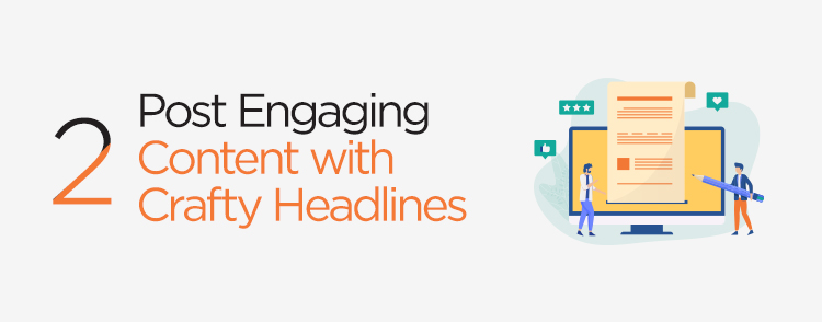 Post engaging content with crafty headlines
