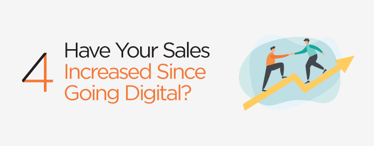 Have your sales increased since going digital?