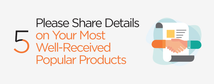 Please share details on your most well-received, popular products