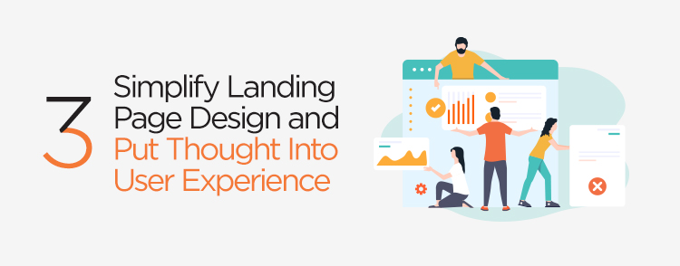 Simplify design landing Page and put thought Into user experience (UX)