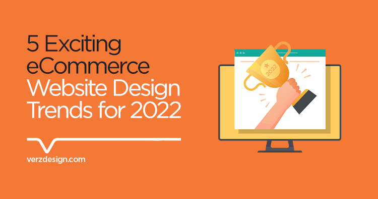 eCommerce Website Design Trends for 2022 - Verz Design
