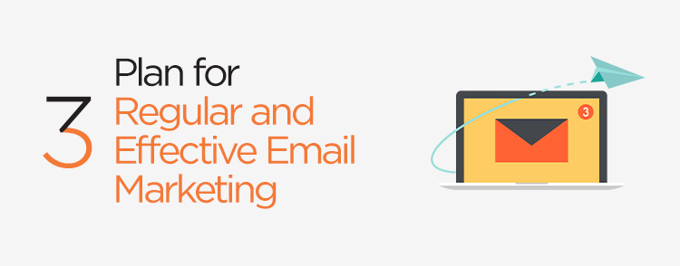 Plan for regular and effective email marketing