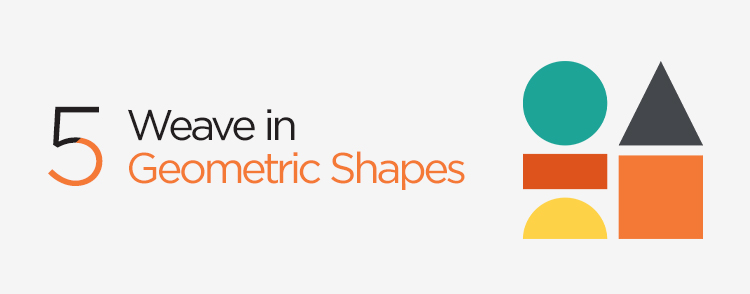 Weave in geometric shapes