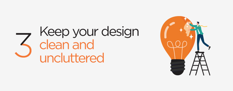Keep your design clean and uncluttered - Effective Direct Mail Marketing Strategy