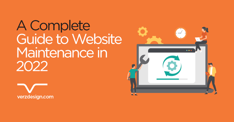A Complete Guide to Website Maintenance in 2022 - Verz Design