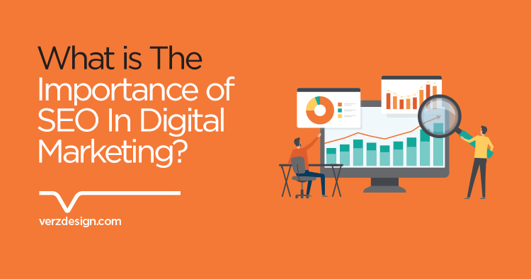 Importance Of SEO In Digital Marketing - Verz Design