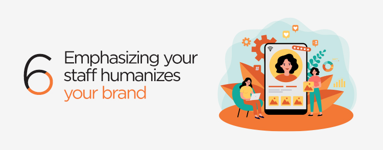 Emphasizing your staff humanizes your brand