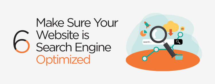 Make sure your website is search engine optimized